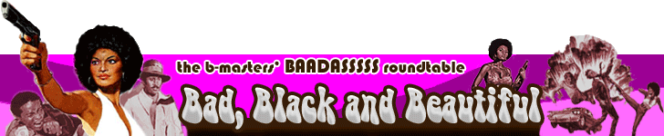 Bad, Black and Beautiful! The B-Masters' BaadAsssss Roundtable